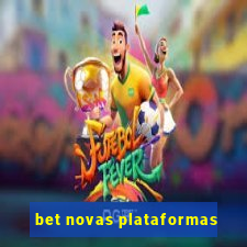 bet novas plataformas